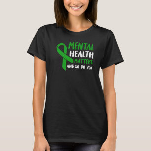 Green Ribbon Mental Health Awareness Matters And S T-Shirt