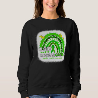 Green Ribbon We Wear Green In May We Wear Green Sweatshirt