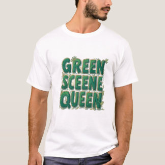 Green Scene Queen  T-Shirt