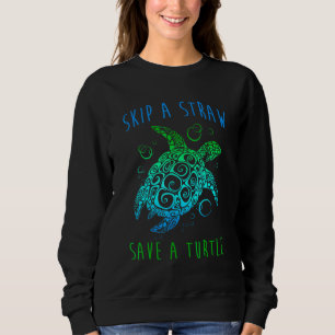 Green Sea Turtle Skip A Straw Save a Turtle Sweatshirt