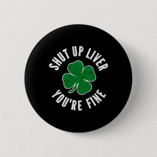 Green Shamrock - St Patric Day Shut Up Liver 6 Cm Round Badge