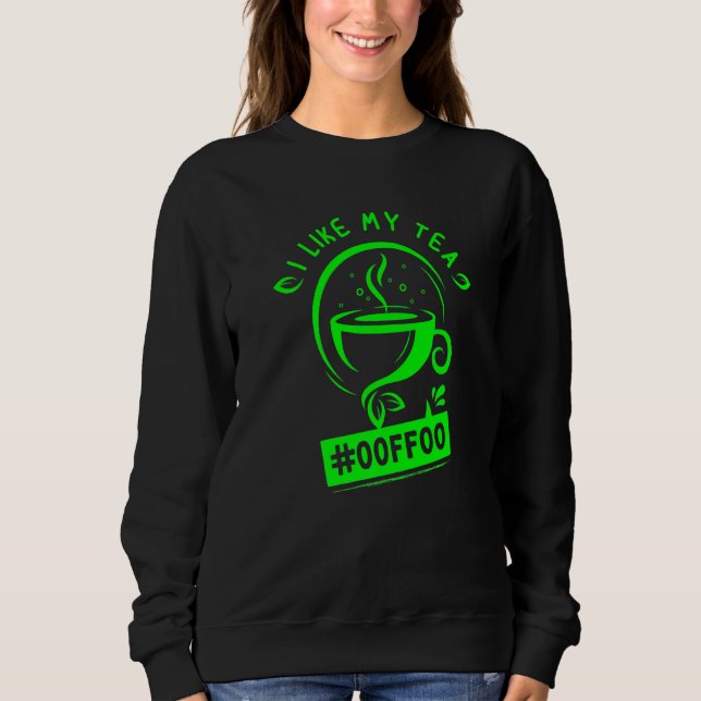 Green Tea Lover Software Engineer Programmer Nerd  Sweatshirt (Front)