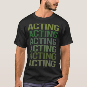 Green Text Acting Actor Actress T-Shirt