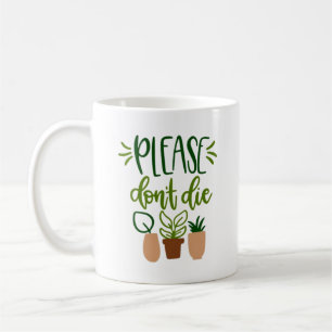 Green Text "Please Don't Die" Coffee Mug