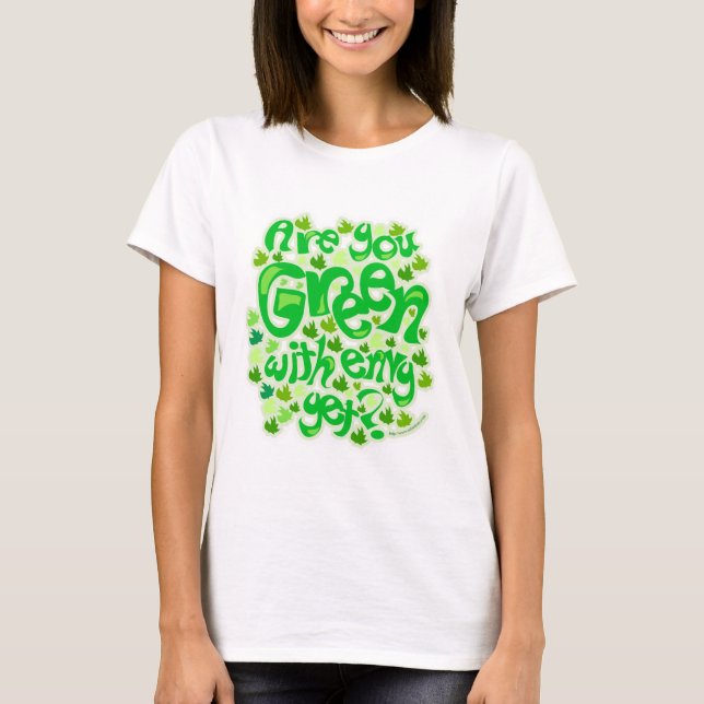 Green With Envy Funny Ecological Slogan Design T-Shirt (Front)