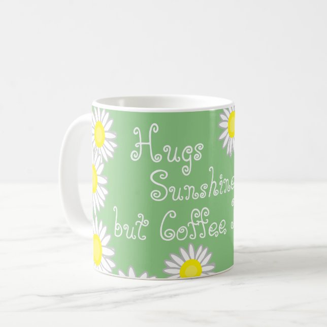 Green Yellow and White Daisy Fun Saying Coffee Mug (Front Left)