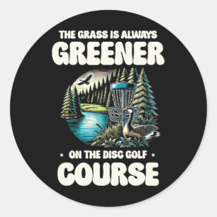 Greener On The Disc Golf Course Classic Round Sticker