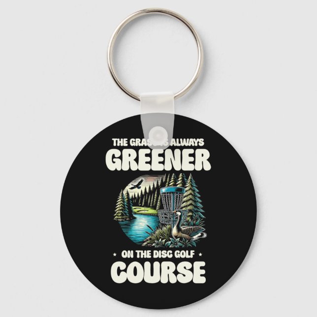 Greener On The Disc Golf Course  Key Ring (Front)