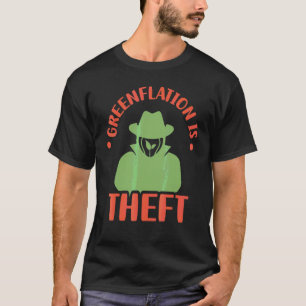 Greenflation Is Theft Inflation Prices Green Energ T-Shirt