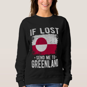 Greenland Flag Souvenir - If lost send me to Green Sweatshirt