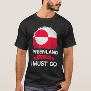 Greenland Is Calling I Must Go Greenlanders Pride T-Shirt