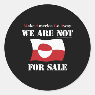 Greenland Not For Sale - Make America Go Away - An Classic Round Sticker