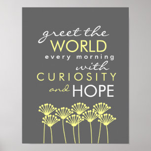 Greet the World with Curiosity & Hope Quote Poster