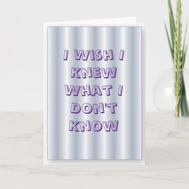 Greeting Card "I wish I knew what I don't" (Front)