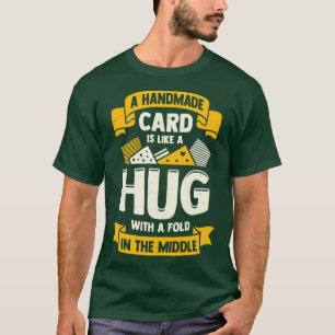 Greeting Card Making Handmade Hob T-Shirt