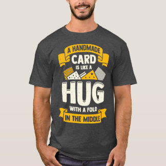 Greeting Card Making Handmade Hob T-Shirt