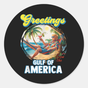 Greeting From The Gulf Of Us America Trump Classic Round Sticker