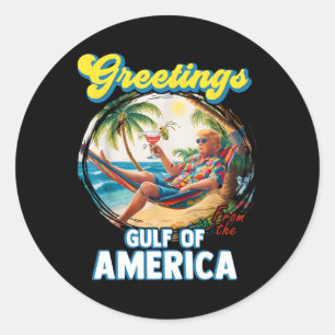 Greeting From The Gulf Of Us America Trump  Classic Round Sticker