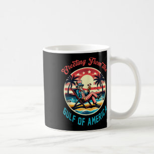 Greeting From The Gulf Of Usa America Trump Patrio Coffee Mug