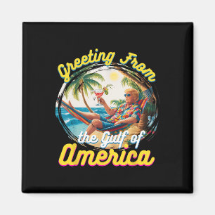 Greeting From The Gulf Of Usa America Trump Patrio Magnet