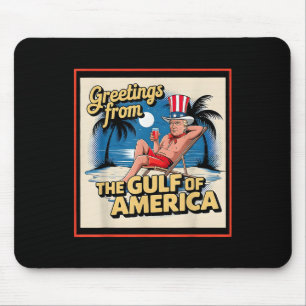 Greeting From The Gulf Of Usa America Trump Patrio Mouse Pad