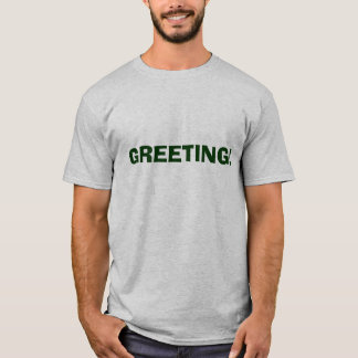 GREETING! T-Shirt