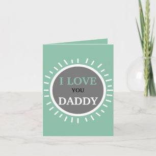 Greetings Card - I LOVE YOU DADDY