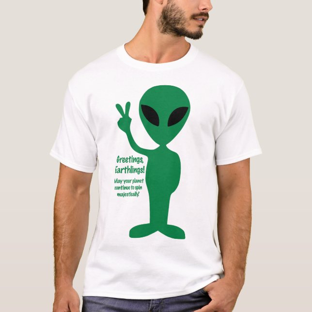 Greetings, Earthlings! T-Shirt (Front)