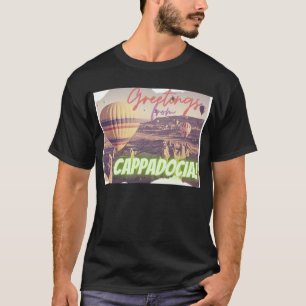 Greetings From Cappadocia Turkey T-Shirt