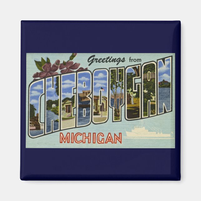 Greetings from Cheboygan Michigan! Magnet (Front)