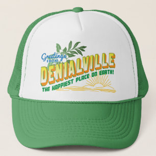 Greetings from Denialville - happiest place Trucker Hat