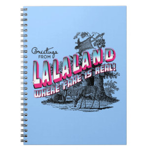 Greetings from LALA Land - Where fake is real! Notebook