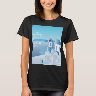 Greetings from Santorini Greece T-Shirt