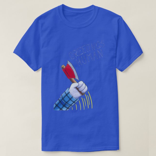greetings human T-Shirt (Design Front)