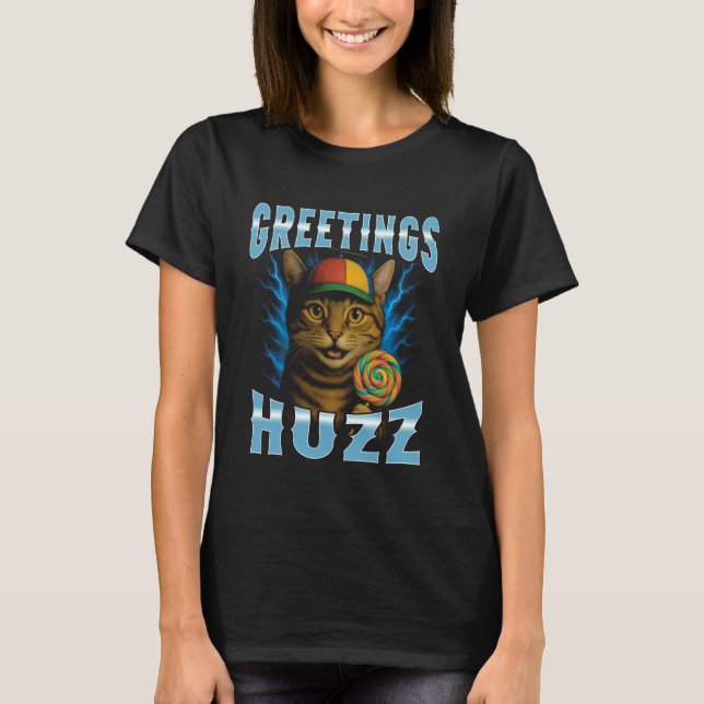 Greetings Huzz Bootleg Cat Funny T-Shirt (Front)