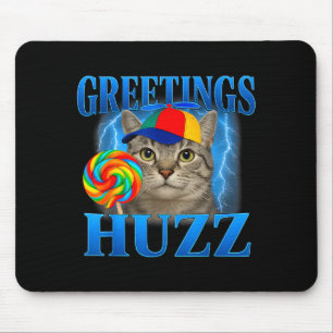 Greetings Huzz Funny Cat Meme Design For Men Women Mouse Pad