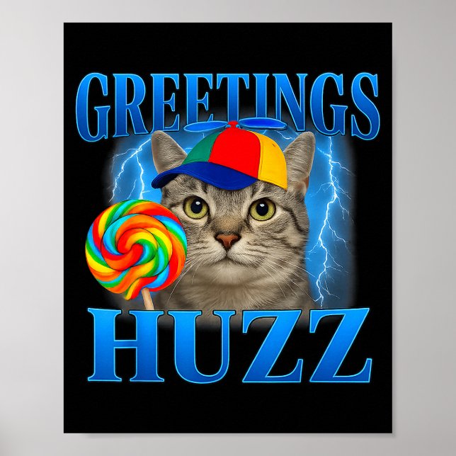 Greetings Huzz Funny Cat Meme Design For Men Women Poster (Front)