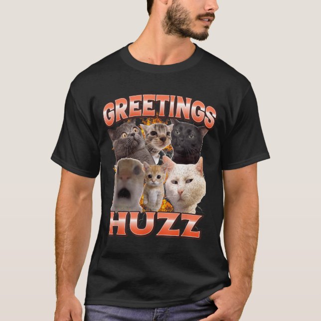 Greetings Huzz Funny Unhinged Cat Meme Bootleg T-Shirt (Front)