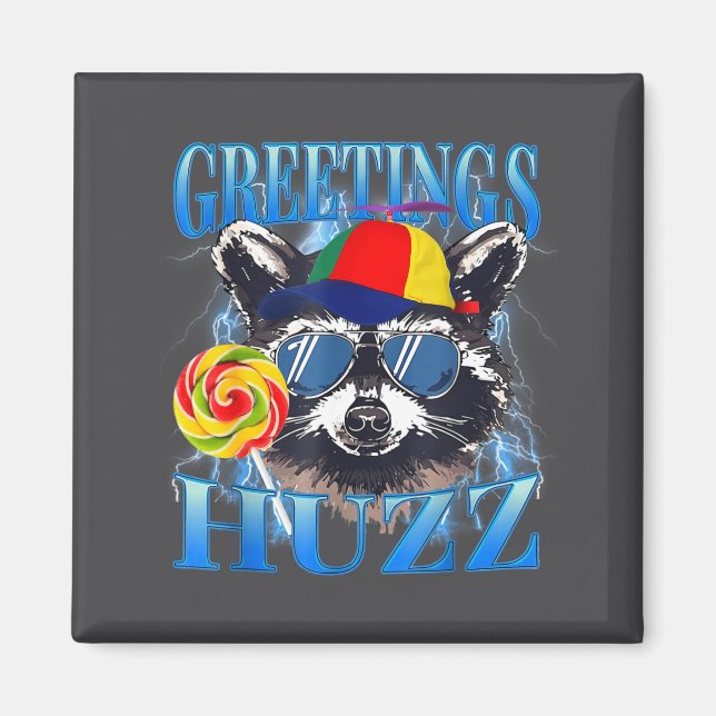 Greetings Huzz Raccoon Meme Chaos Humor Vibes  Magnet (Front)
