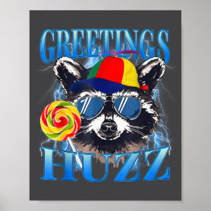 Greetings Huzz Raccoon Meme Chaos Humor Vibes  Poster
