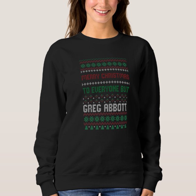Greg Abbott Ugly Christmas Liberal Democrat Xmas Sweatshirt (Front)
