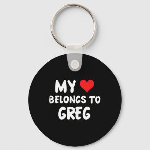 Greg - My Heart Belongs To Greg - Love  Key Ring