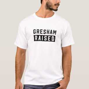 Gresham Raised Oregon Hometown Or Home State Ances T-Shirt