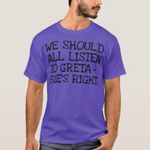 Greta is right 1 T-Shirt