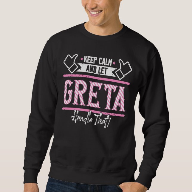 Greta Keep Calm and let Greta Handle that Sweatshirt (Front)