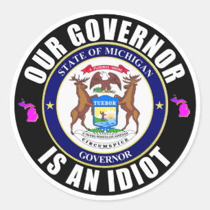 Gretchen Whitmer is an idiot Classic Round Sticker