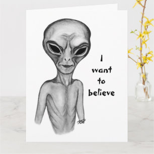 Grey Alien , I want to believe Card