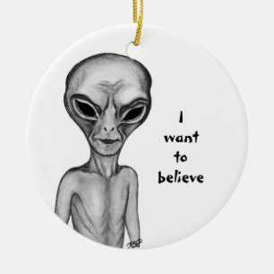 Grey Alien , I want to believe Ceramic Ornament