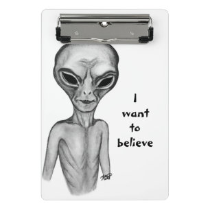 Grey Alien , I want to believe Clipboard