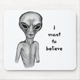 Grey Alien , I want to believe Mouse Pad